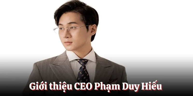 Tiểu sử người sáng lập Phạm Duy Hiếu
