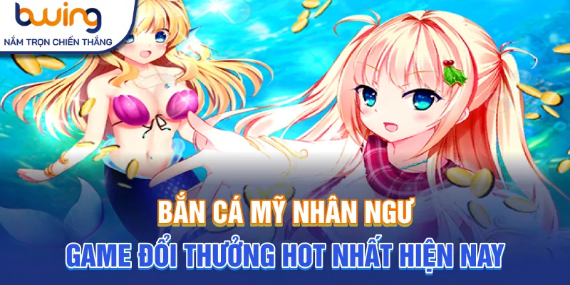 bắn cá mỹ nhân ngư