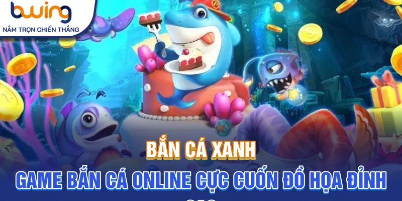 bắn cá xanh