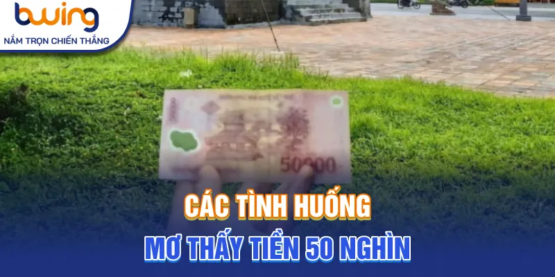 Một số bối cảnh mơ thấy tiền 50 nghìn thường gặp