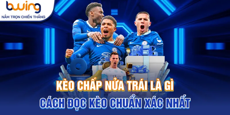 kèo chấp nữa trái