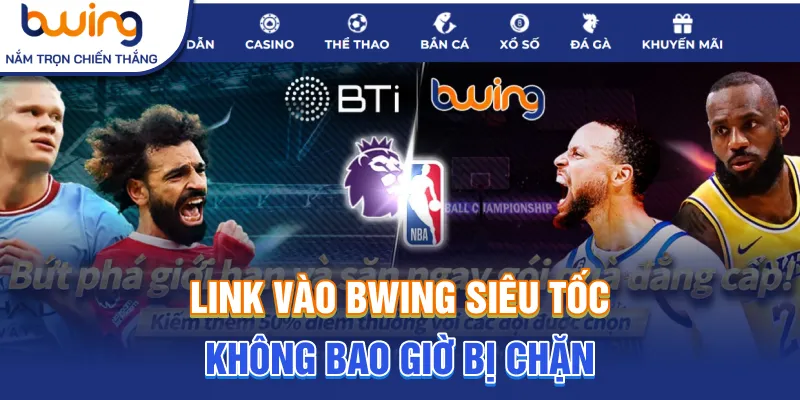 Link vào Bwing siêu tốc không bao giờ bị chặn