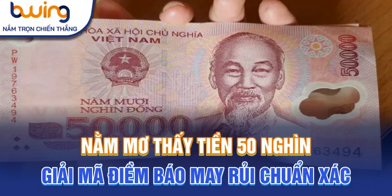 nằm mơ thấy tiền 50 nghìn