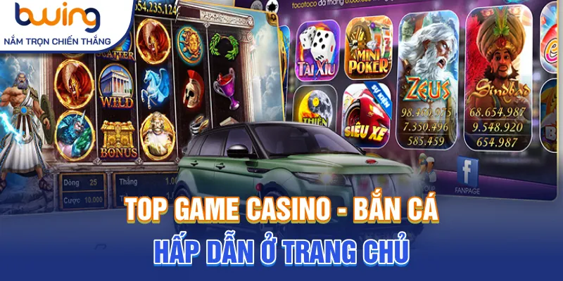 Top game casino - bắn cá hấp dẫn ở trang chủ