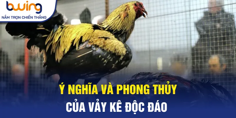 Ý nghĩa và phong thủy của vảy kê độc đáo